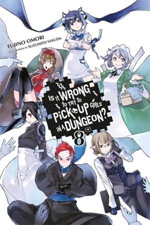 IS IT WRONG TO TRY TO PICK UP GIRLS IN A DUNGEON? VOL. 8 | 9780316394185 | FUJINO OMORI