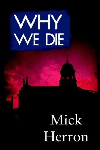 WHY WE DIE | 9781616955861 | MICK HERRON