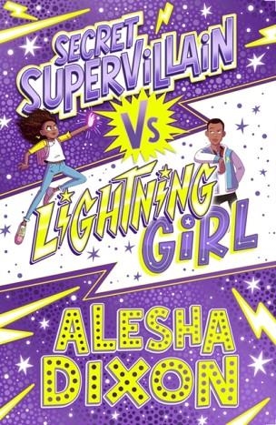 LIGHTNING GIRL 3: SECRET SUPERVILLAIN | 9781407193328 | ALESHA DIXON