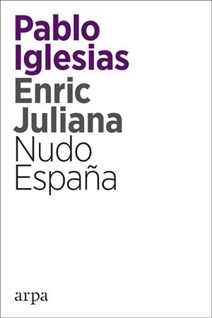 NUDO ESPAÑA | 9788416601820 | PABLO IGLESIAS TURRIÓN