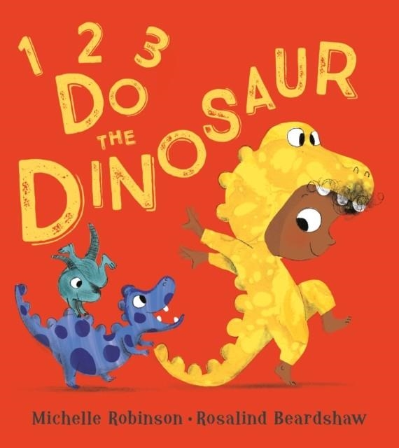 1 2 3 DO THE DINOSAUR! | 9781405288644 | MICHELLE ROBINSON