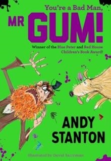 YOU'RE A BAD MAN, MR GUM! | 9781405293693 | ANDY STANTON