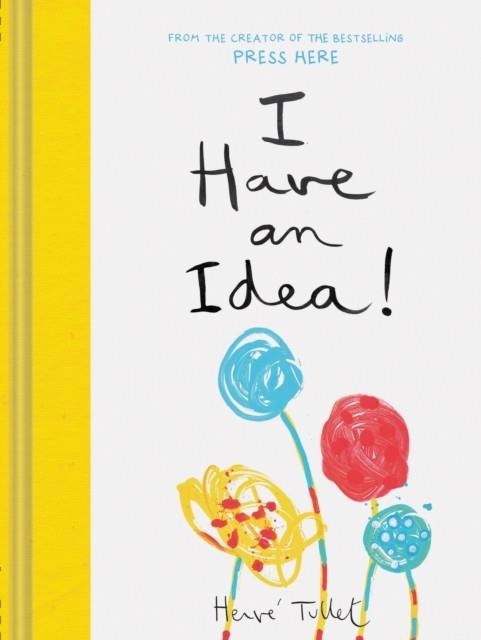 I HAVE AN IDEA | 9781452178585 | HERVE TULLET