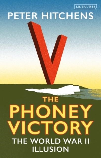 THE PHONEY VICTORY | 9781788313292 | PETER HITCHENS