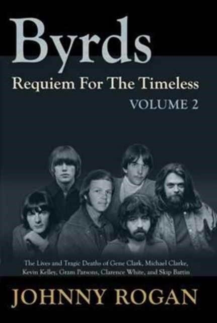 BYRDS: REQUIEM FOR THE TIMELESS | 9789529540952 | JOHNNY ROGAN