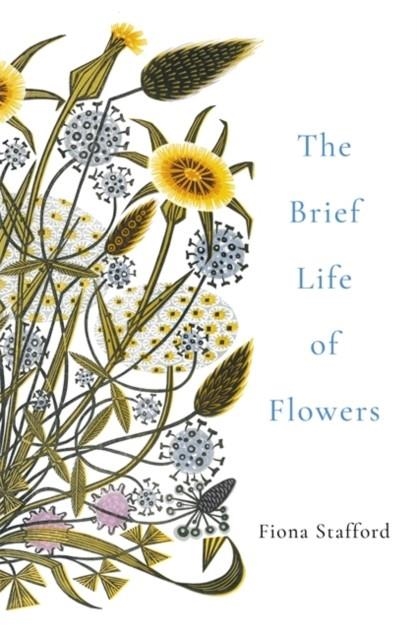 THE BRIEF LIFE OF FLOWERS | 9781473686373 | FIONA STAFFORD