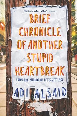 BRIEF CHRONICLE OF ANOTHER STUPID HEARTBREAK | 9781335012555 | ADI ALSAID