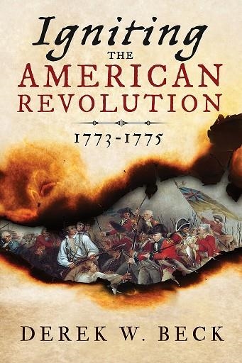 IGNITING THE AMERICAN REVOLUTION | 9781492631323 | DEREK W BECK
