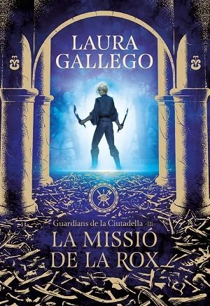 LA MISSIÓ DE LA ROX (GUARDIANS DE LA CIUTADELLA 3) | 9788417460662 | LAURA GALLEGO