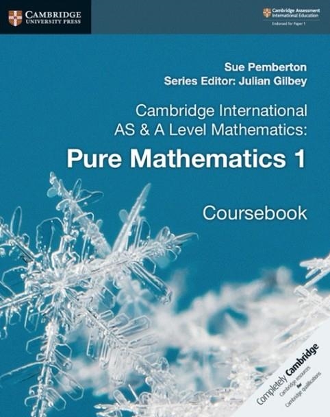 CAMBRIDGE INTERNATIONAL AS & A-LEVEL MATHEMATICS PURE MATHEMATICS 1 COURSEBOOK | 9781108407144