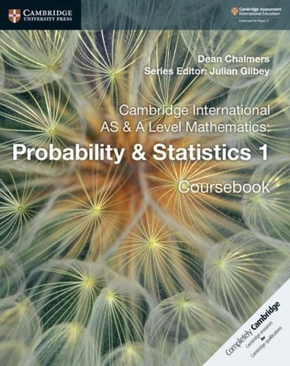 CAMBRIDGE INTERNATIONAL AS & A-LEVEL MATHEMATICS PROBABILITY AND STATISTICS 1 COURSEBOOK | 9781108407304