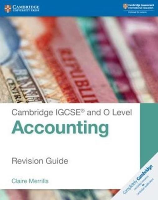 CAMBRIDGE IGCSE™ AND O LEVEL ACCOUNTING REVISION GUIDE | 9781108436991