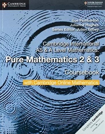 CAMBRIDGE INTERNATIONAL AS & A-LEVEL MATHEMATICS PURE MATHEMATICS 2&3 COURSEBOOK WITH CAMBRIDGE ONLINE MATHEMATICS | 9781108562911