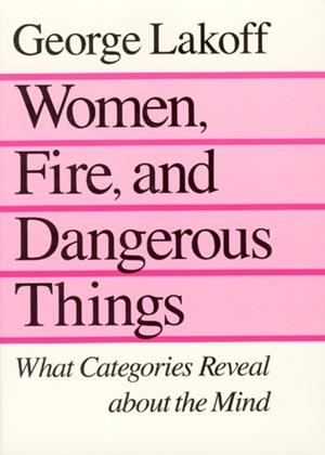WOMEN, FIRE AND DANGEROUS THINGS | 9780226468044 | GEORGE LAKOFF