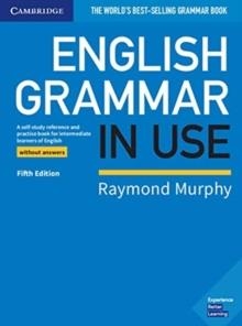 ENGLISH GRAMMAR IN USE INTERMEDIATE B1-B2 BOOK WITHOUT ANSWERS 5TH EDITION | 9781108457682