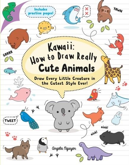 KAWAII: HOW TO DRAW REALLY CUTE ANIMALS  | 9781782216599 | ANGELA NGUYEN