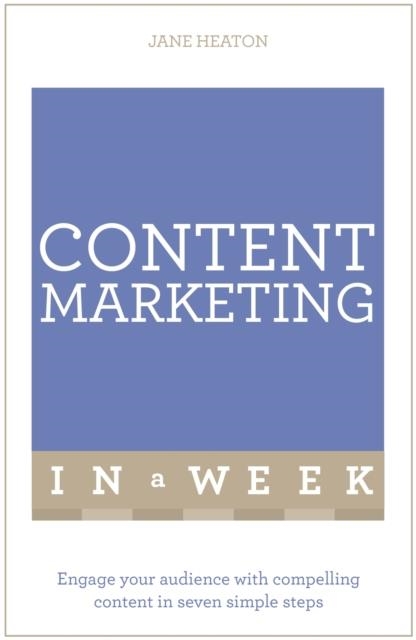 CONTENT MARKETING IN A WEEK | 9781473608252 | JANE HEATON