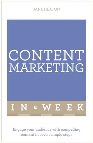 CONTENT MARKETING IN A WEEK | 9781473608252 | JANE HEATON