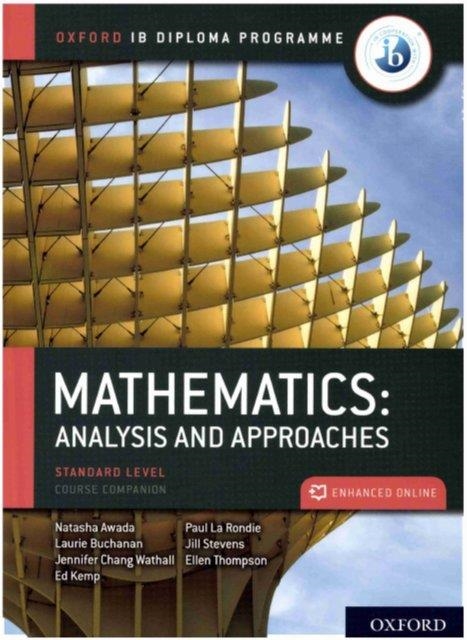 IB DIPLOMA PROGRAMME OXFORD: IB MATHEMATICS: ANALYSIS AND APPROACHES, STANDARD LEVEL, PRINT AND ENHANCED ONLINE COURSE BOOK PACK | 9780198427100