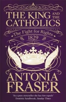 THE KING AND THE CATHOLICS | 9781474601948 | ANTONIA FRASER
