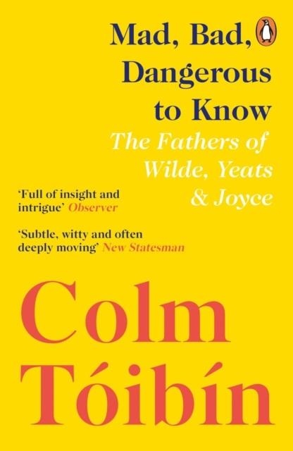 MAD BAD DANGEROUS TO KNOW | 9780241354421 | COLM TOIBIN
