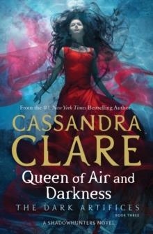 QUEEN OF AIR AND DARKNESS - BOOK 3 | 9781471116711 | CASSANDRA CLARE