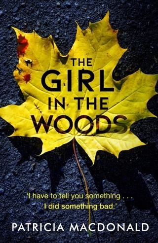 THE GIRL IN THE WOODS | 9781786894885 | PATRICIA MACDONALD