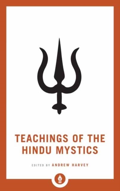 TEACHINGS OF THE HINDU MYSTICS | 9781611806953 | ANDREW HARVEY