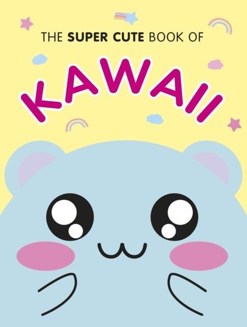 THE SUPER CUTE BOOK OF KAWAII | 9781785038242