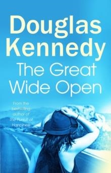 THE GREAT WIDE OPEN | 9780099585220 | DOUGLAS KENNEDY