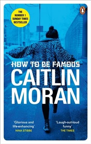 HOW TO BE FAMOUS | 9780091948993 | CAITLIN MORAN