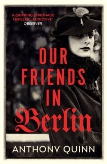 OUR FRIENDS IN BERLIN | 9781784708856 | ANTHONY QUINN