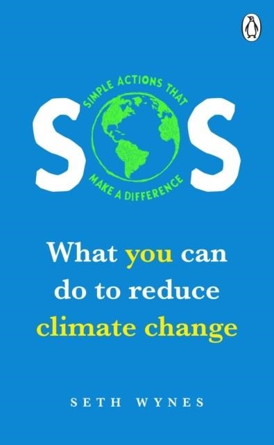 SOS: WHAT YOU CAN DO TO REDUCE CLIMATE CHANGE | 9781529105896 | SETH WYNES