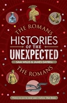 HISTORIES OF THE UNEXPECTED: THE ROMANS | 9781786497734 | JAMES DAYBELL