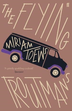 THE FLYING TROUTMANS | 9780571341023 | MIRIAM TOEWS