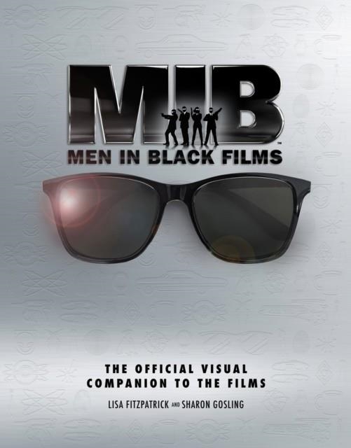 MEN IN BLACK: THE OFFICIAL VISUAL COMPANION TO THE | 9781789090765 | SHARON GOSLING