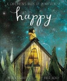 HAPPY: A CHILDREN'S BOOK OF MINDFULNESS | 9781848578883 | NICOLA EDWARDS