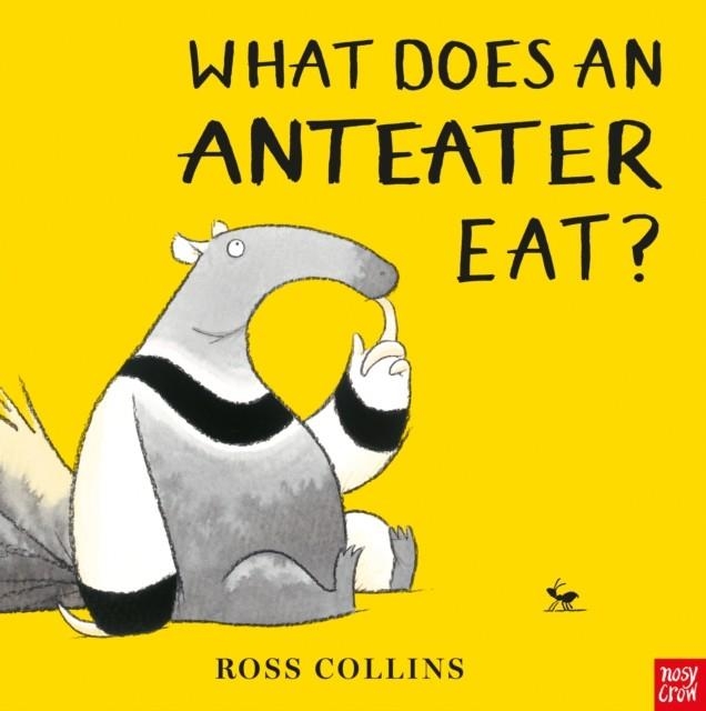 WHAT DOES AN ANTEATER EAT? | 9781788005357 | ROSS COLLINS