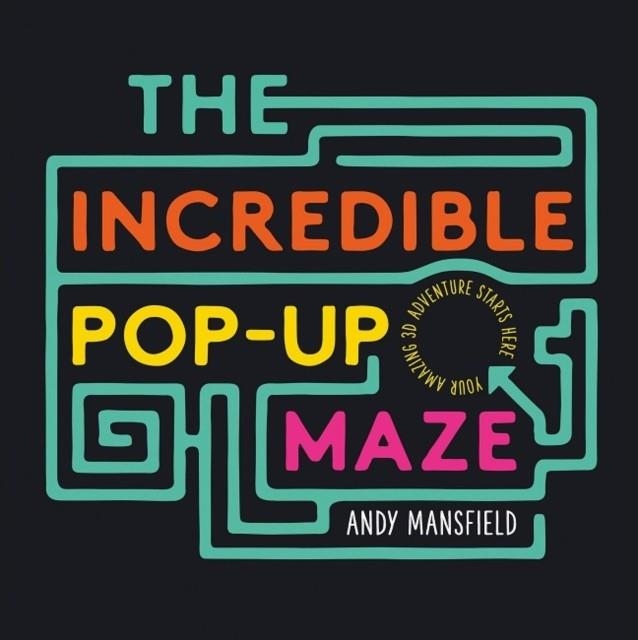 THE INCREDIBLE POP-UP MAZE | 9781783706419 | ANDY MANSFIELD