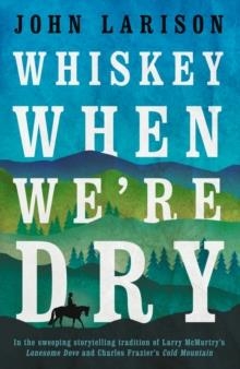 WHISKEY WHEN WE'RE DRY | 9780857303189 | JOHN LARISON