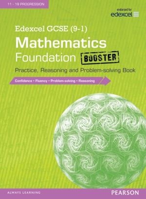 EDEXCEL GCSE (9-1) MATHEMATICS: FOUNDATION BOOSTER PRACTICE, REASONING AND PROBLEM-SOLVING BOOK | 9781292100173