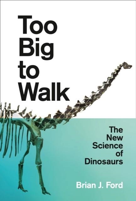 TOO BIG TO WALK | 9780008218935 | BRIAN J. FORD