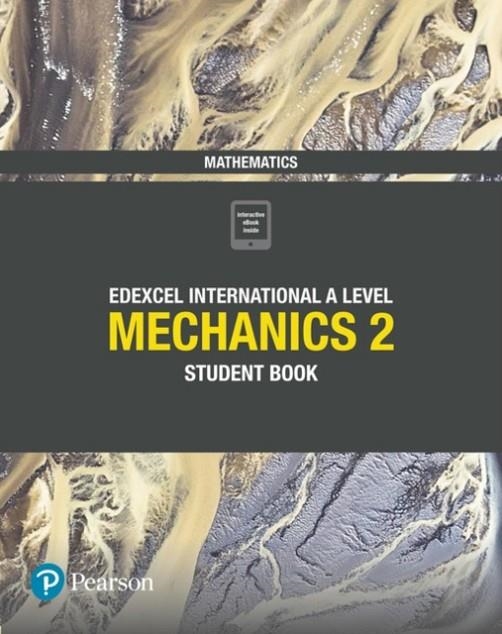 PEARSON EDEXCEL INTERNATIONAL A LEVEL MATHEMATICS MECHANICS 2 STUDENT BOOK | 9781292244761