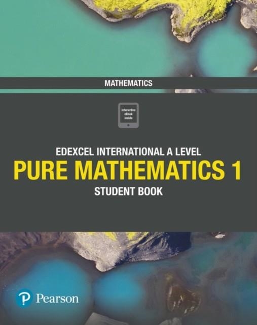 PEARSON EDEXCEL INTERNATIONAL A LEVEL MATHEMATICS PURE 1 STUDENT BOOK MATHS | 9781292244792