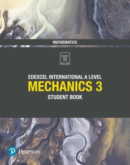 PEARSON EDEXCEL INTERNATIONAL A LEVEL MATHEMATICS MECHANICS 3 STUDENT BOOK | 9781292244815