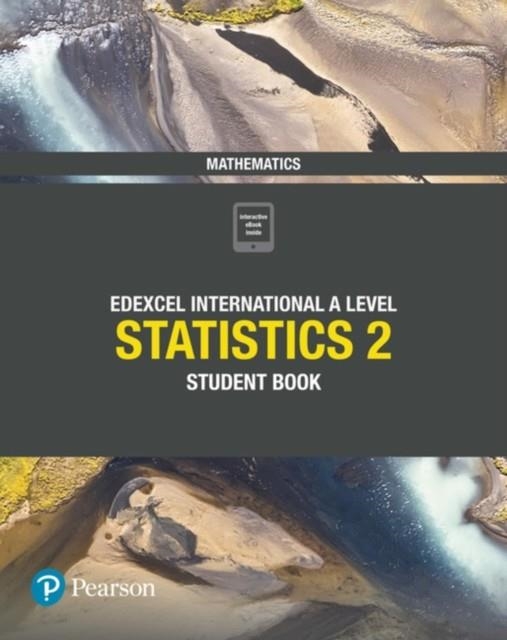 PEARSON EDEXCEL INTERNATIONAL A LEVEL MATHEMATICS STATISTICS 2 STUDENT BOOK | 9781292245171