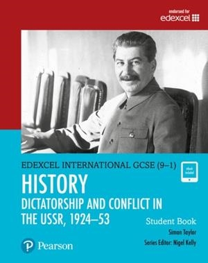PEARSON EDEXCEL INTERNATIONAL GCSE (9–1) HISTORY DICTATORSHIP AND CONFLICT IN THE USSR, 1924–1953 STUDENT BOOK | 9780435185466