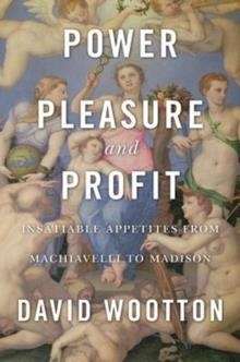 POWER, PLEASURE AND PROFIT | 9780674976672 | DAVID WOOTTOON