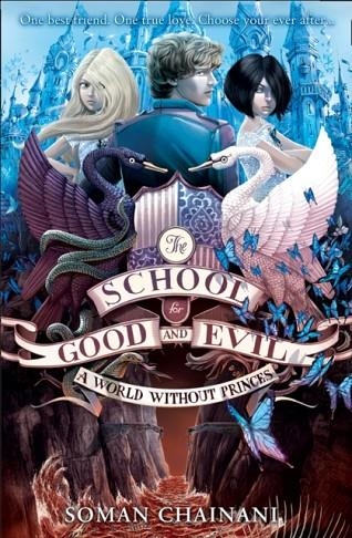 THE SCHOOL FOR GOOD AND EVIL 02: A WORLD WITHOUT PRINCES | 9780007502813 | SOMAN CHAINANI