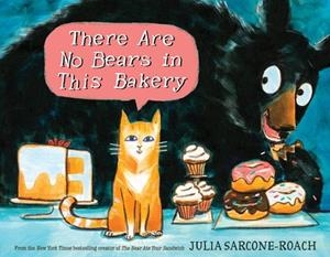 THERE ARE NO BEARS IN THIS BAKERY | 9780399556654 | JULIA SARCONE-ROACH